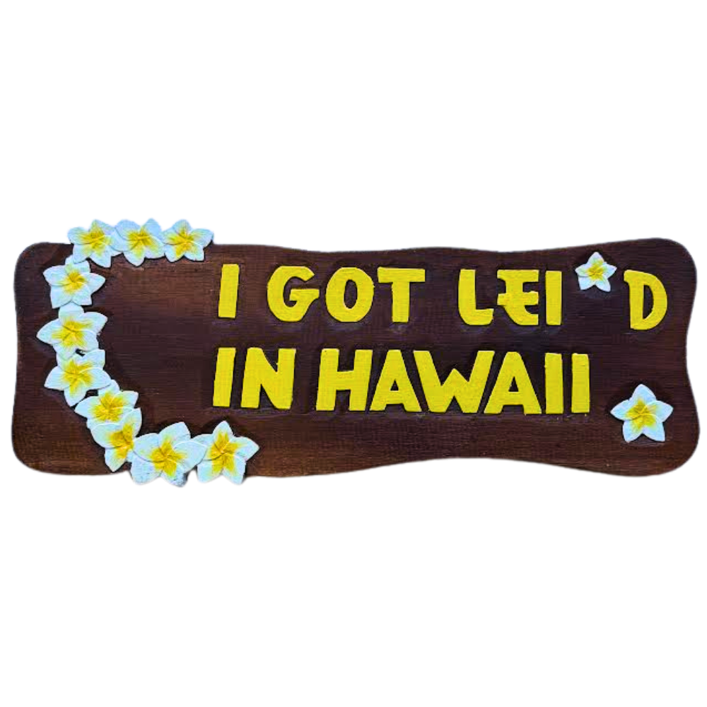 Hand-Carved “I Got Lei’d in Hawaii” Wood Sign – Tropical Plumeria Wall Decor (WP-402)
